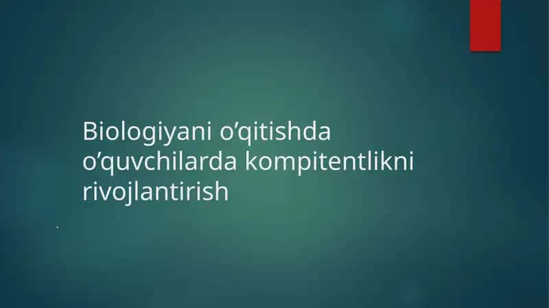 Biologiya fanini o'qitishda kompitentlikni rivojlantirish