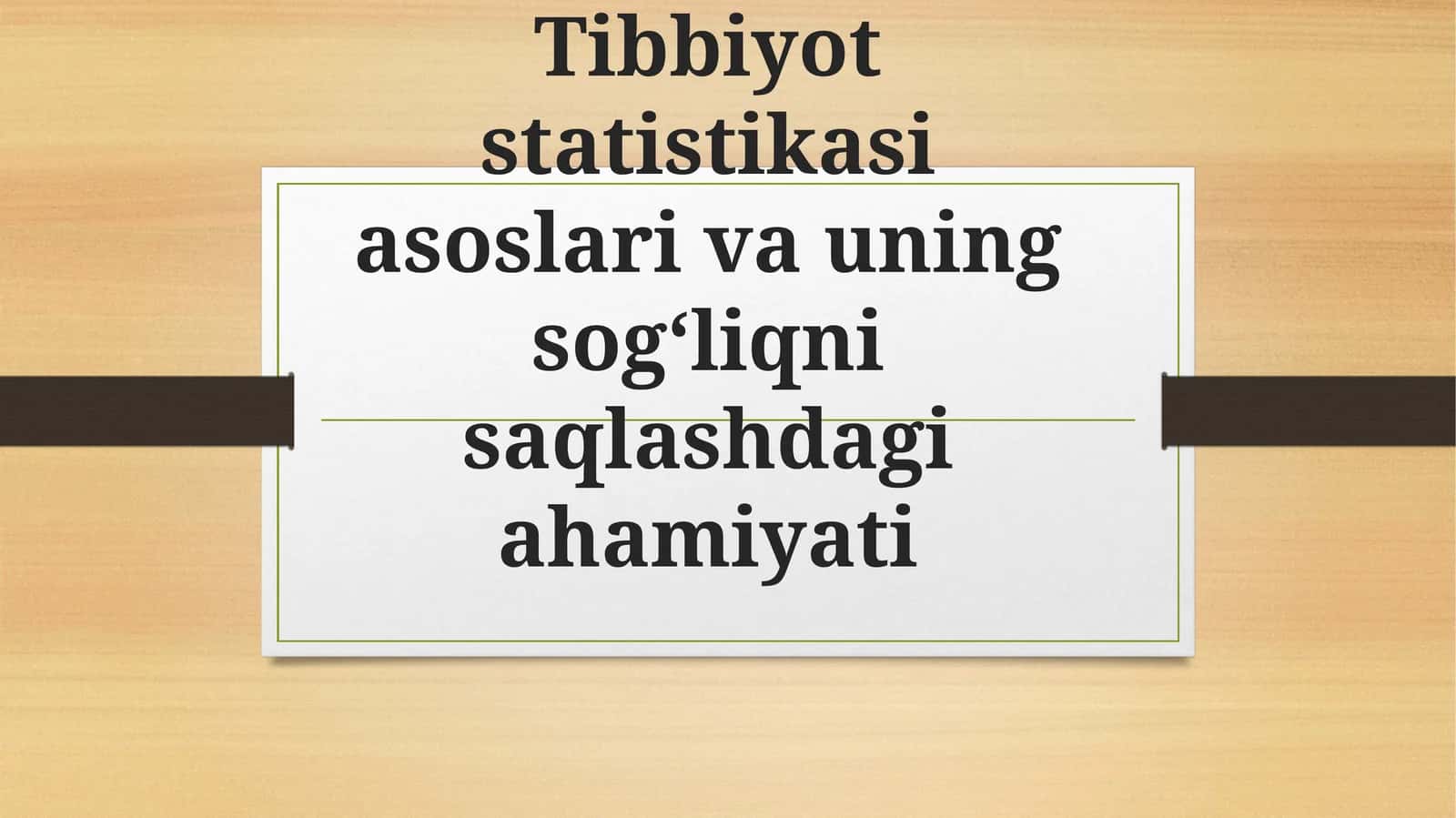 Tibbiyot statistikasi asoslari va uning sog‘liqni saqlashdagi ahamiyati