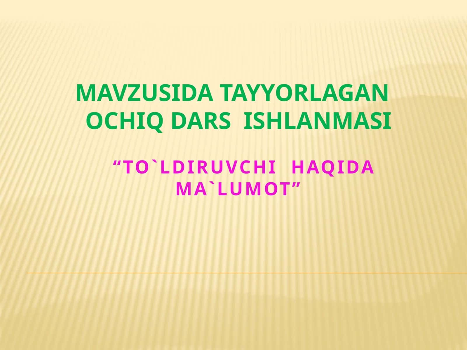 “TO`LDIRUVCHI HAQIDA MA`LUMOT”