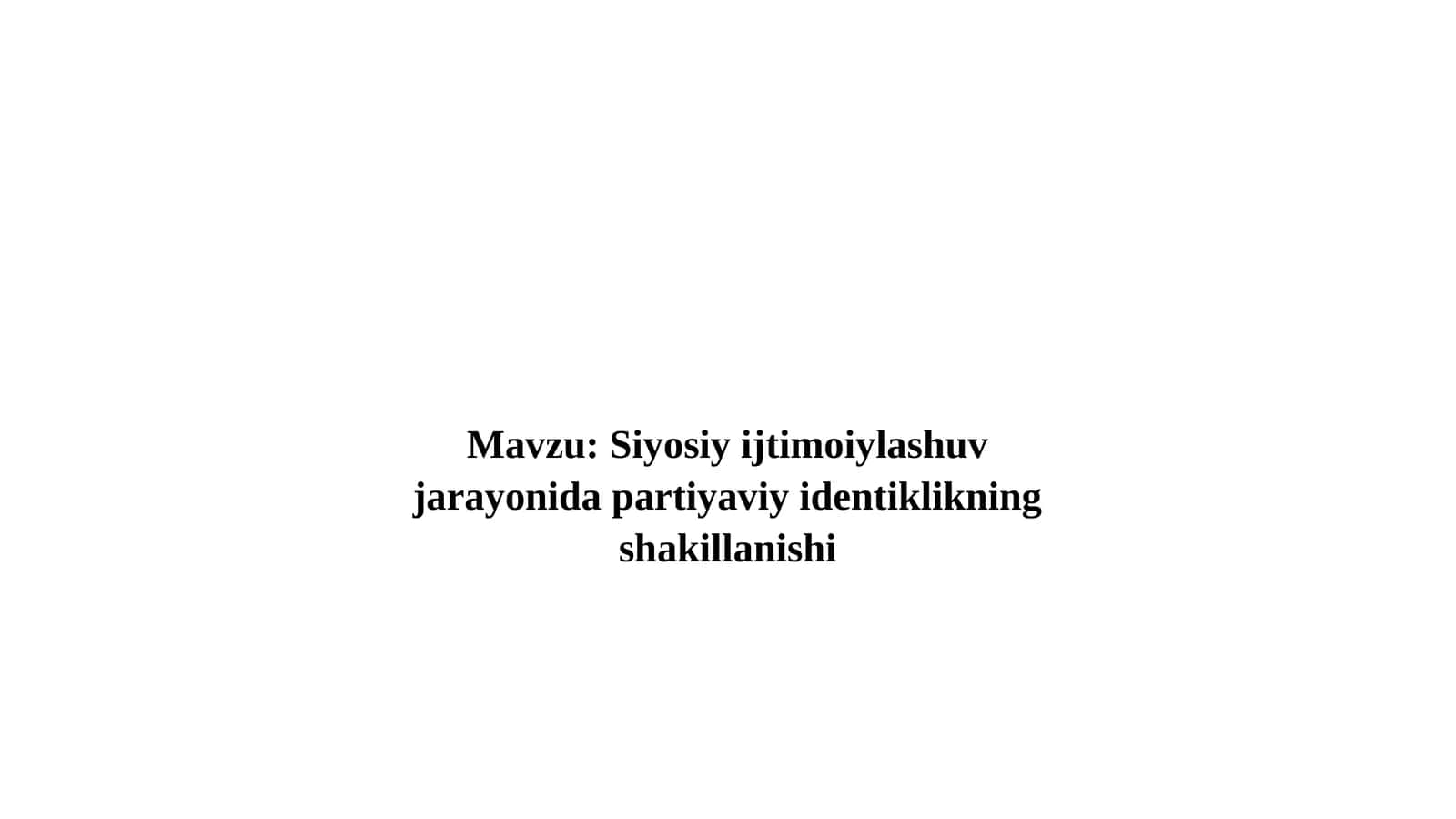 Siyosiy ijtimoiylashuv jarayonida partiyaviy identiklikning shakillanishi