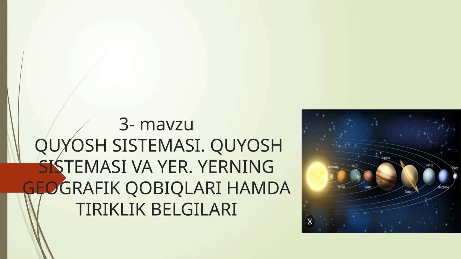 QUYOSH SISTEMASI. QUYOSH SISTEMASI VA YER. YERNING GEOGRAFIK QOBIQLARI HAMDA TIRIKLIK BELGILARI