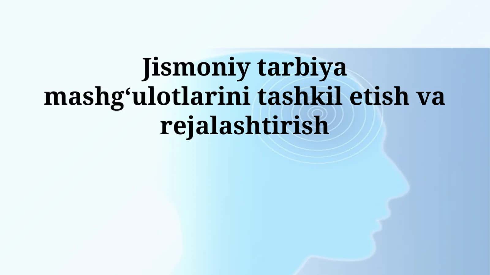 Jismoniy tarbiya mashgʻulotlarini tashkil etish va rejalashtirish