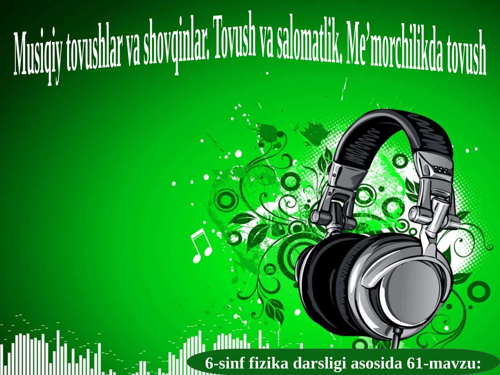 6-sinf Fizika fanidan Musiqiy tovushlar va shovqinlar dars taqdimoti