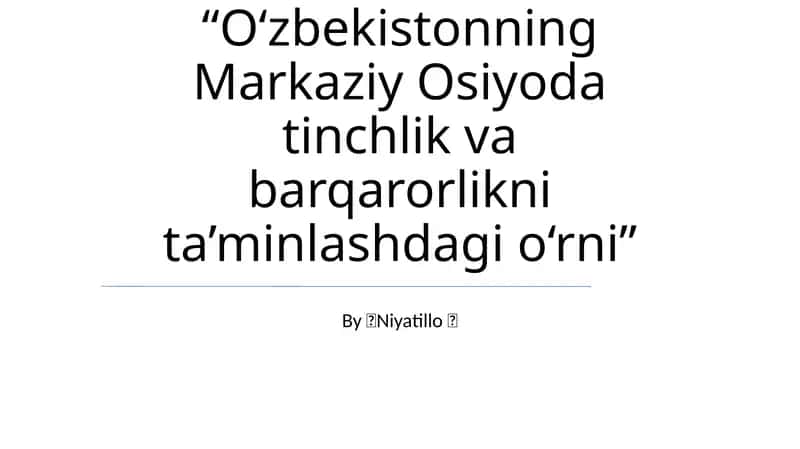 O'zbekistonning Markaziy Osiyoda tinchlik va barqarorlikni ta’minlashdagi o‘rni