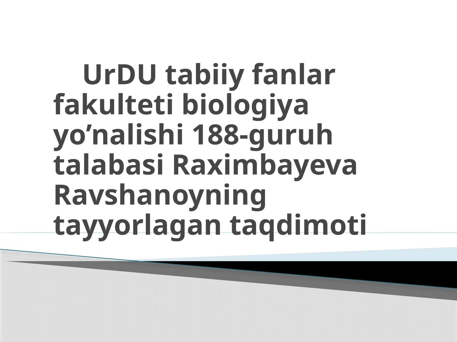 Biologiya yo’nalishi 188-gurux talabasi Raximbayeva Ravshanoyning ta'limi
