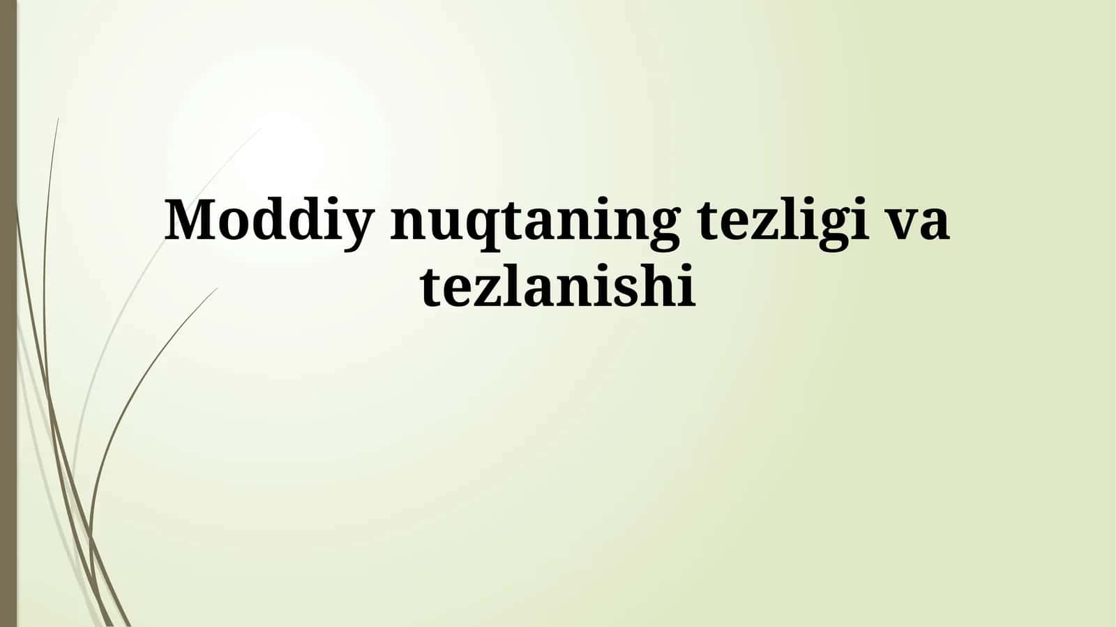 Moddiy nuqtaning tezligivatezlanishi