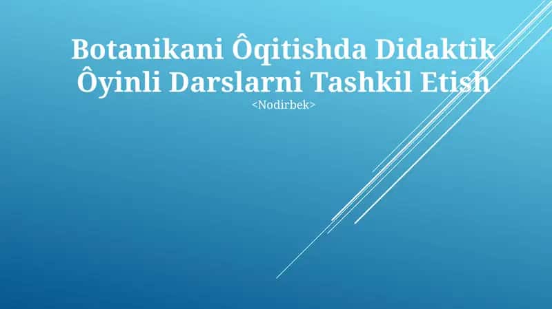 Botanikani Ôqitishda Didaktik Ôyinli Darslarni Tashkil Etish