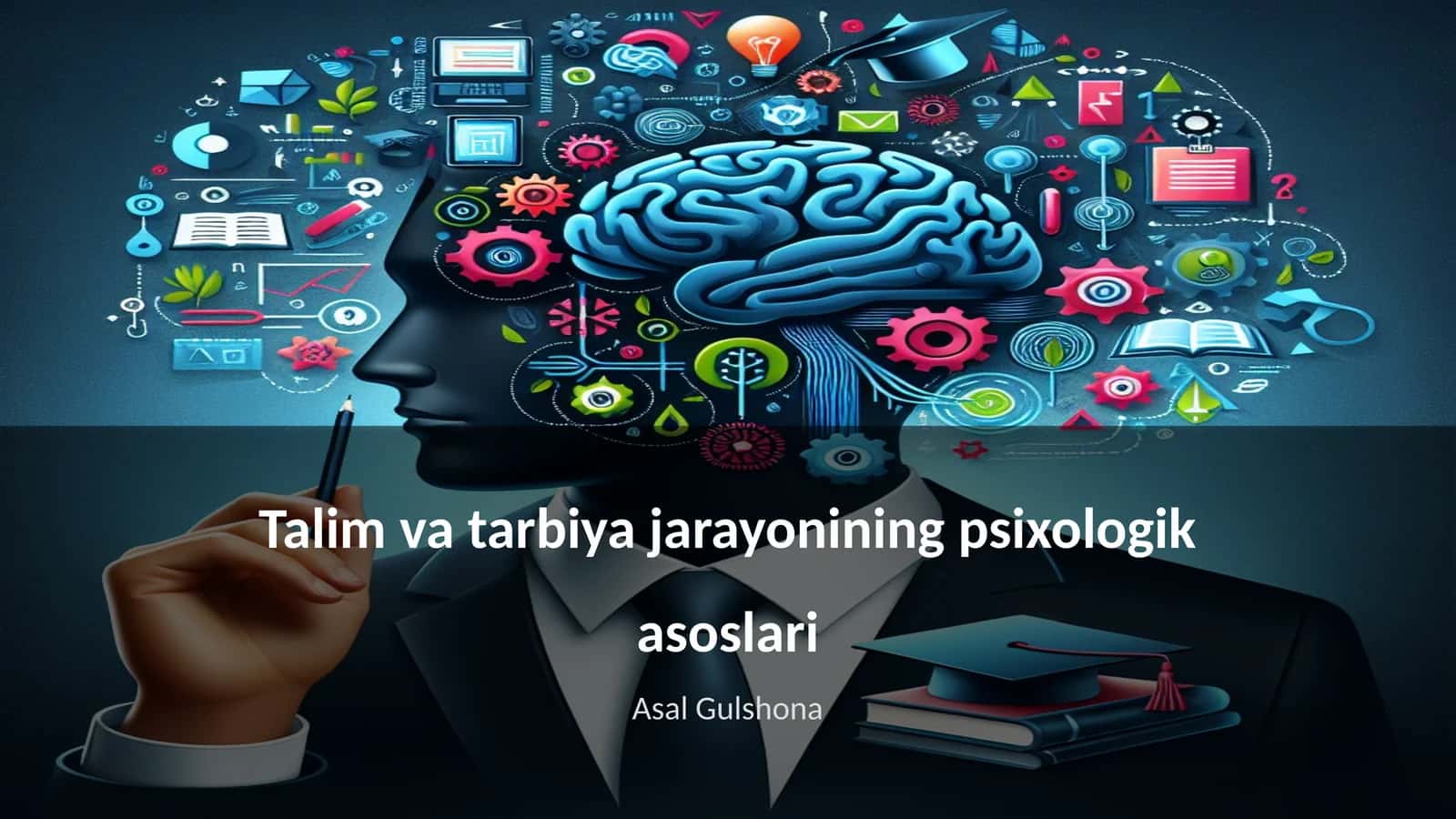 Talim va tarbiya jarayonining psixologik asoslari