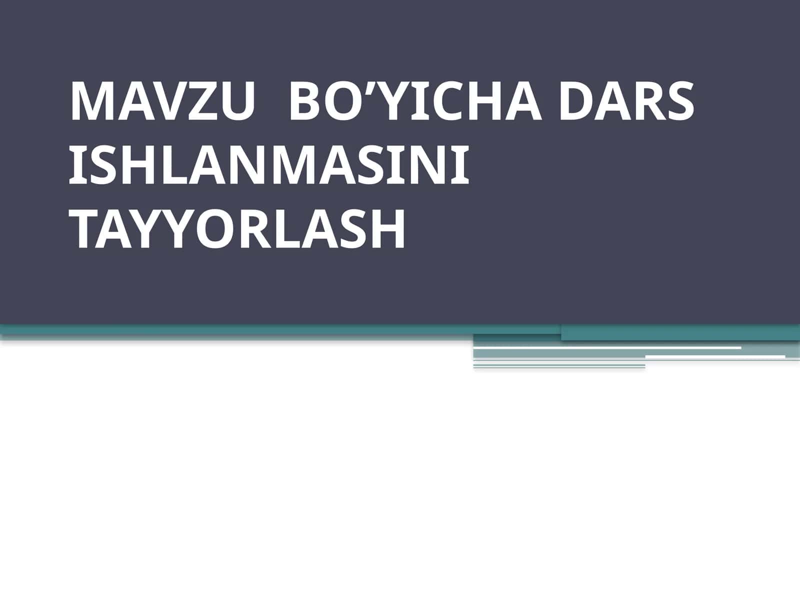 MAVZU  BO’YICHA DARS ISHLANMASINI TAYYORLASH