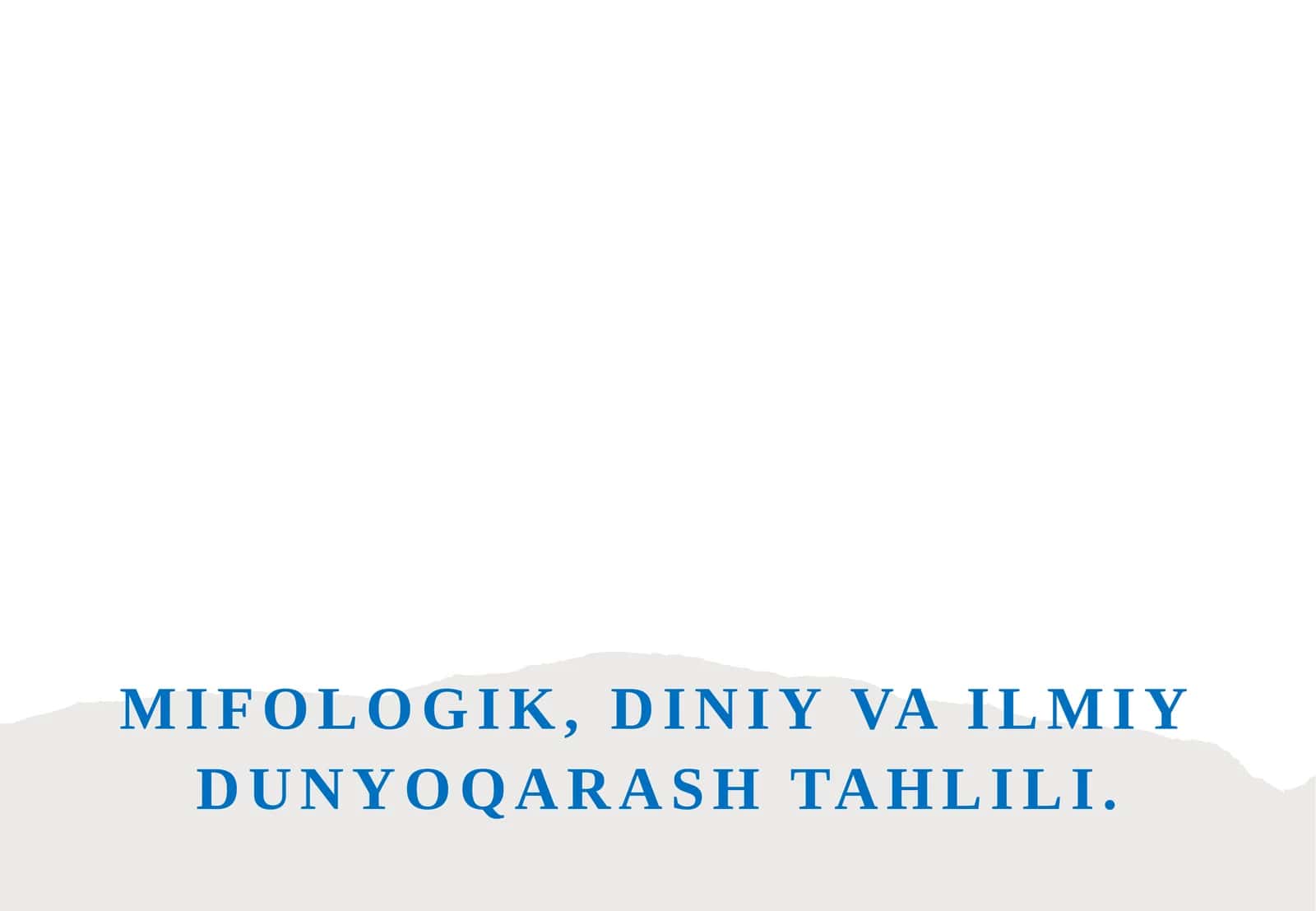 Mifologik, diniy va ilmiy dunyoqarash tahlili