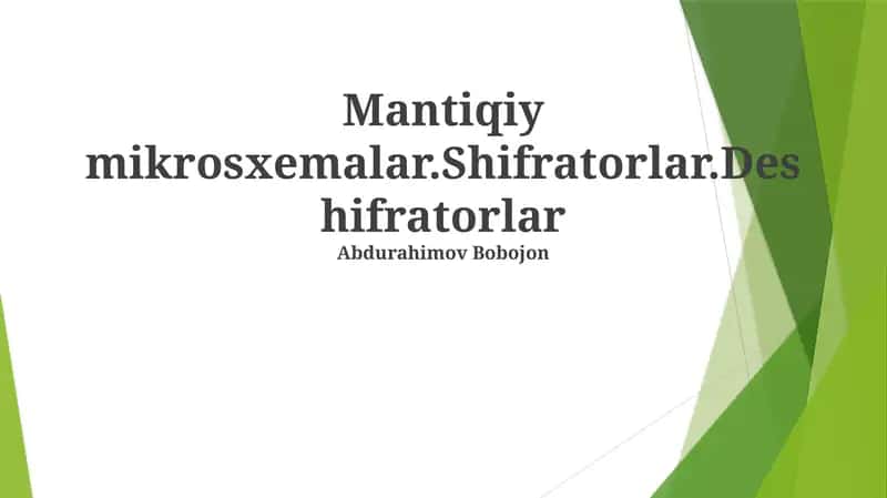 Mantiqiy mikrosxemalar.Shifratorlar.Deshifratorlar