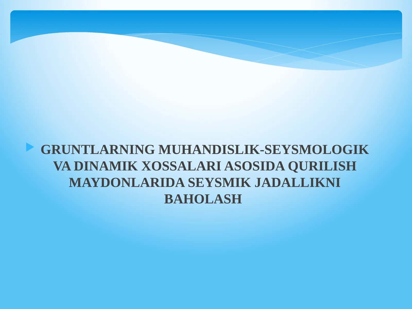 GRUNTLARNING MUHANDISLIK-SEYSMOLOGIK VA DINAMIK XOSSALARI ASOSIDA QURILISH MAYDONLARIDA SEYSMIK JADALLIKNI BAHOLASH