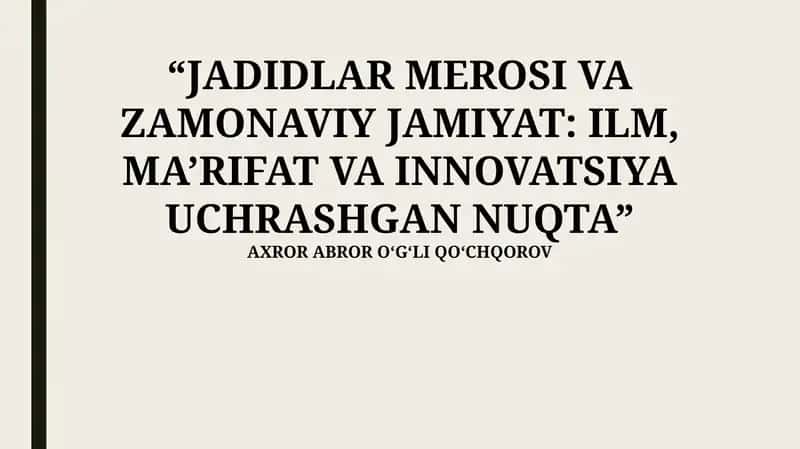 Jadidlar Merosi va Zamonaviy Jamiyat: Ilm, Ma'rifat va Innovatsiya