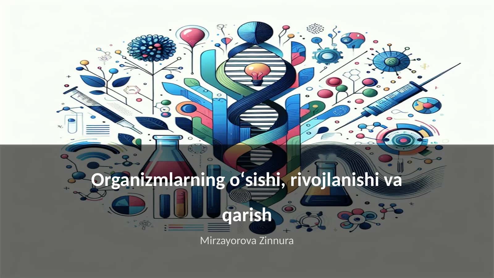 Organizmlarning oʻsishi, rivojlanishi va qarish