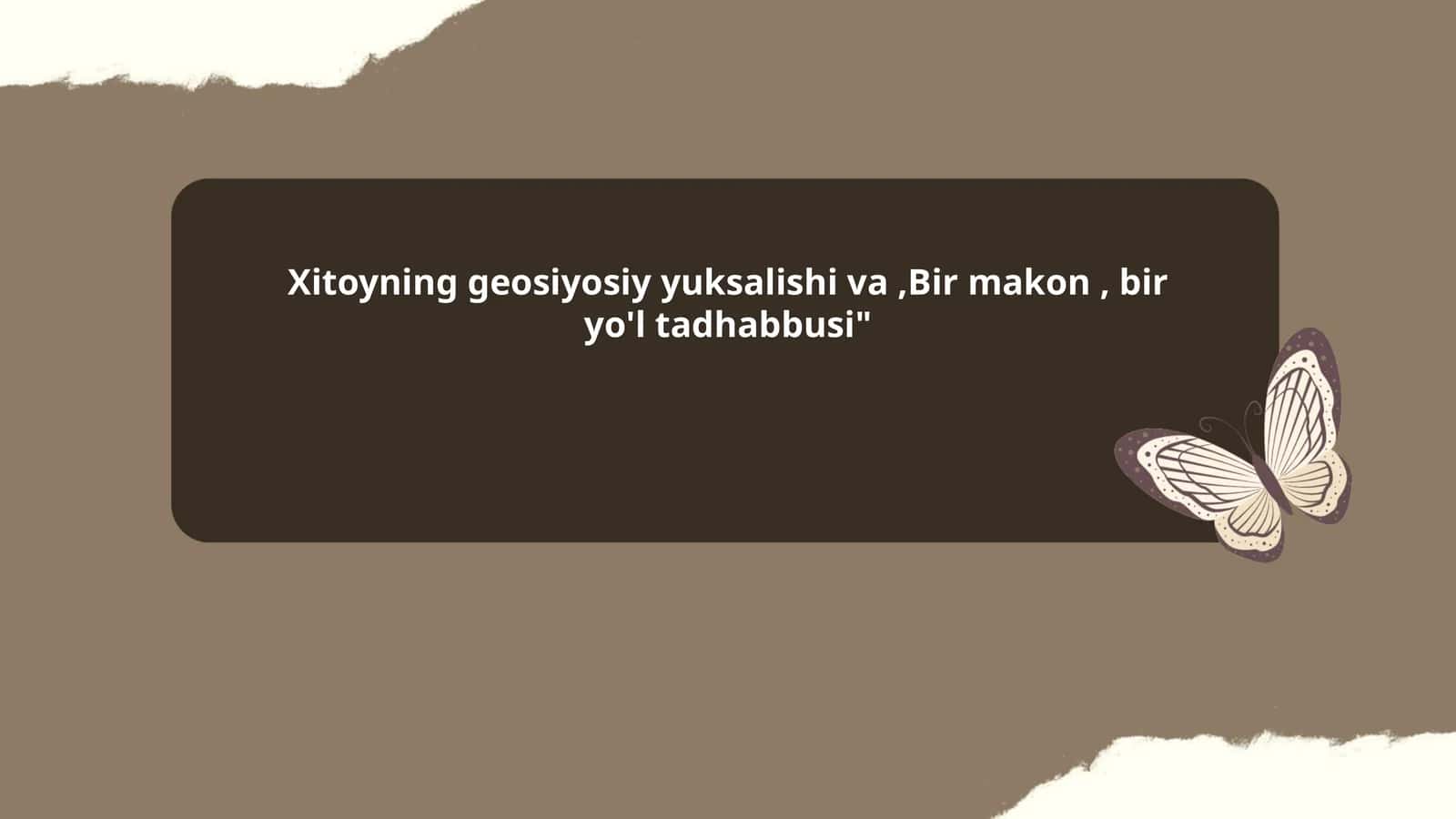 Xitoyning geosiyosiy yuksalishi va,Bir makon, bir yo'l tadhabbusi