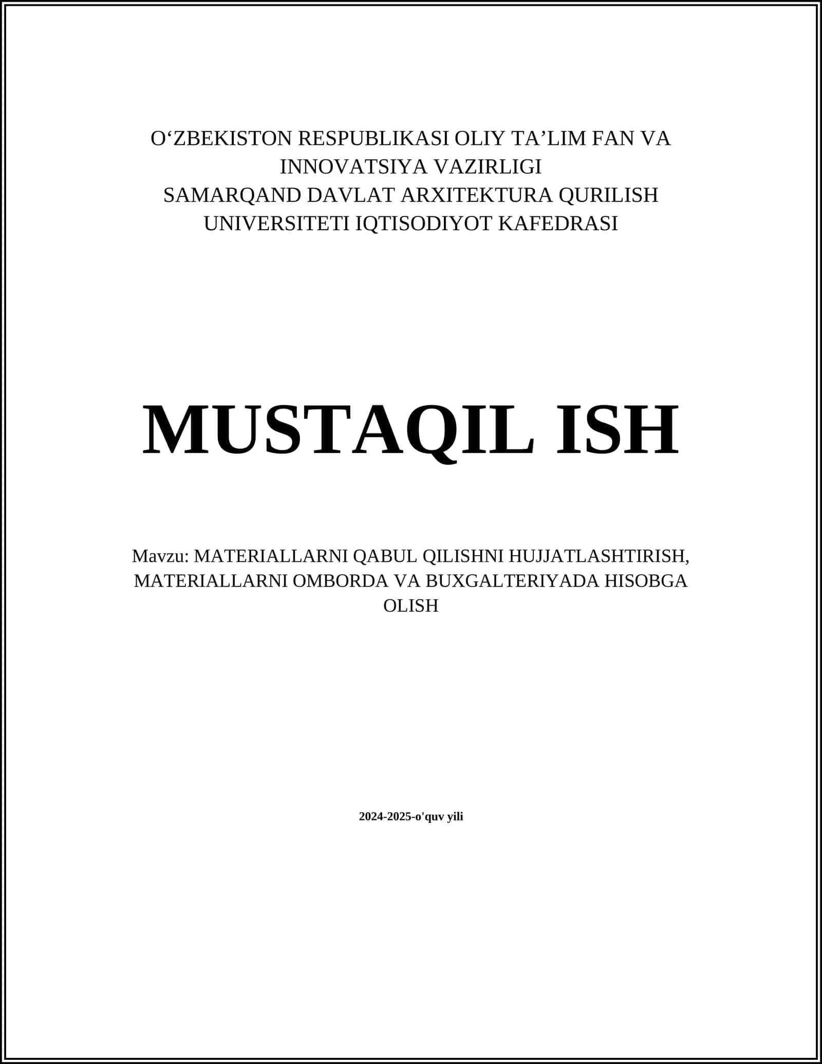 MUSTAQIL ISH Mavzu: MATERIALLARNI QABUL QILISHNI HUJJATLASHTIRISH, MATERIALLARNI OMBORDA VA BUXGALTERIYADA HISOBGA OLISH