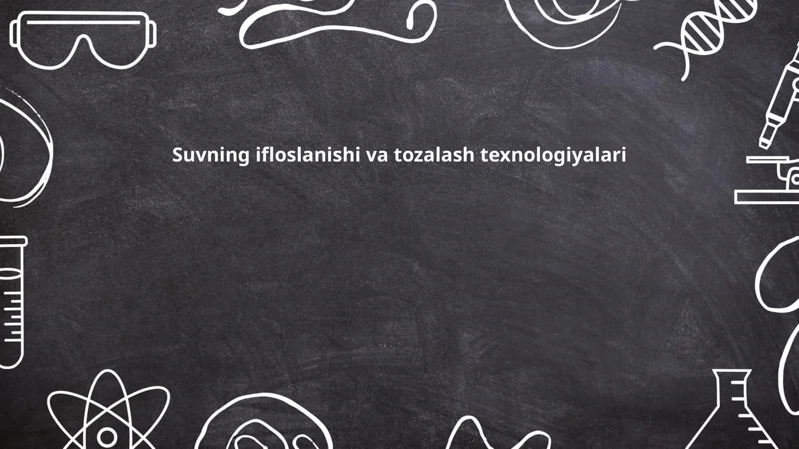 Suvning ifloslanishi va tozalash texnologiyalari