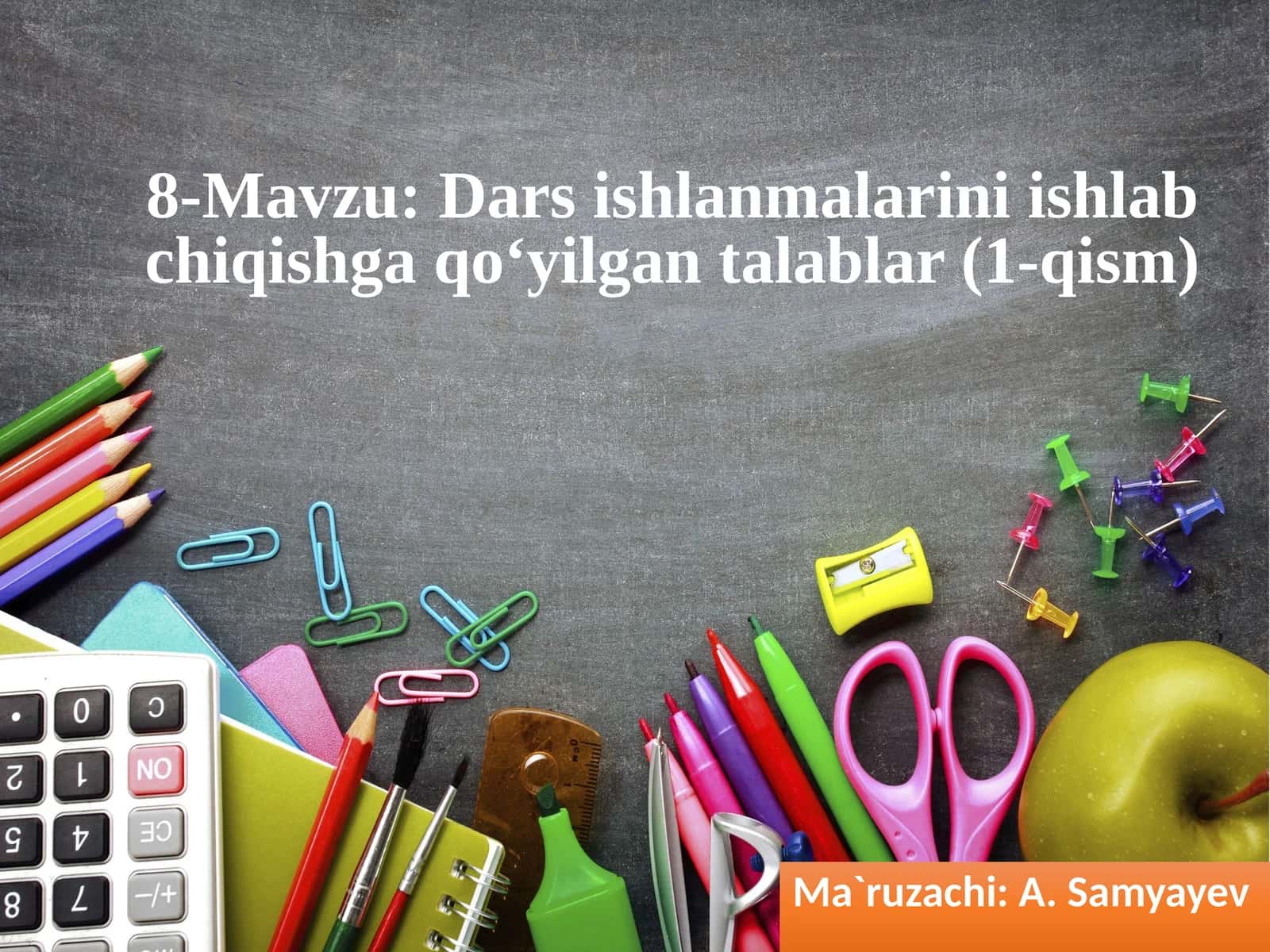 8-Mavzu:Darsishlanmalarini ishlab chiqishgaqo‘yilgantalablar(1-qism)
