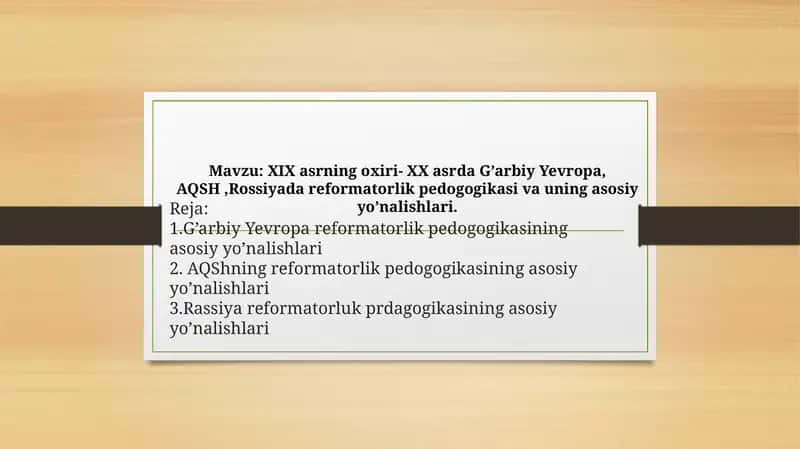 XIX asrning oxiri- XX asrda G’arbiy Yevropa, AQSH ,Rossiyada reformatorlik pedogogikasi va uning asosiy yo’nalishlari