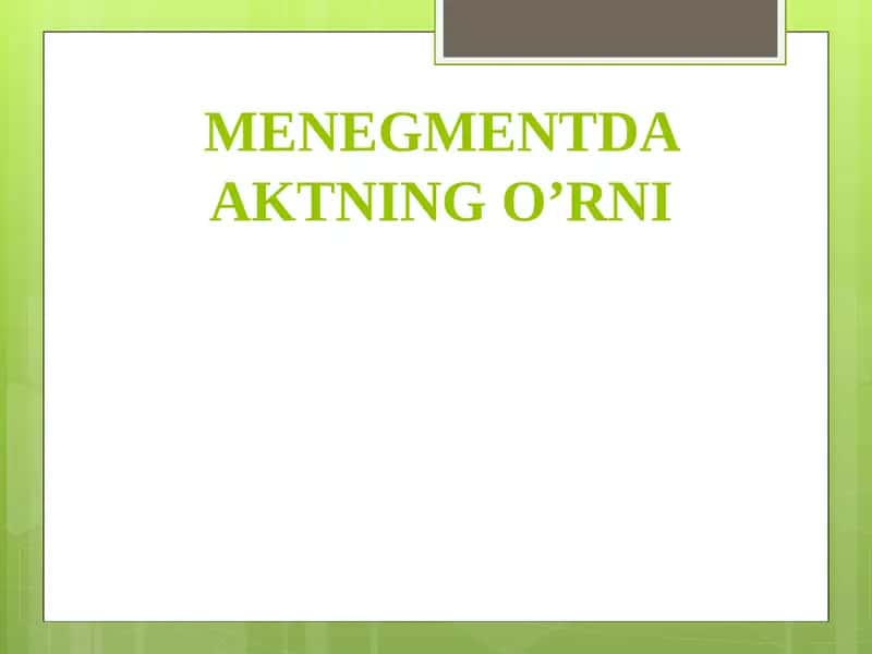 MENEJMENTDA AKTNING O’RNI
