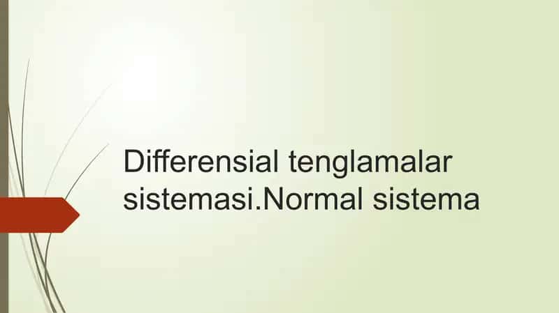 Differensial tenglamalar sistemasi.Normal sistema