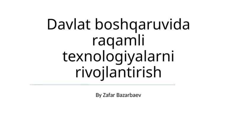 Zamonaviy davlat boshqaruvida raqamli texnologiyalarni qo'llash