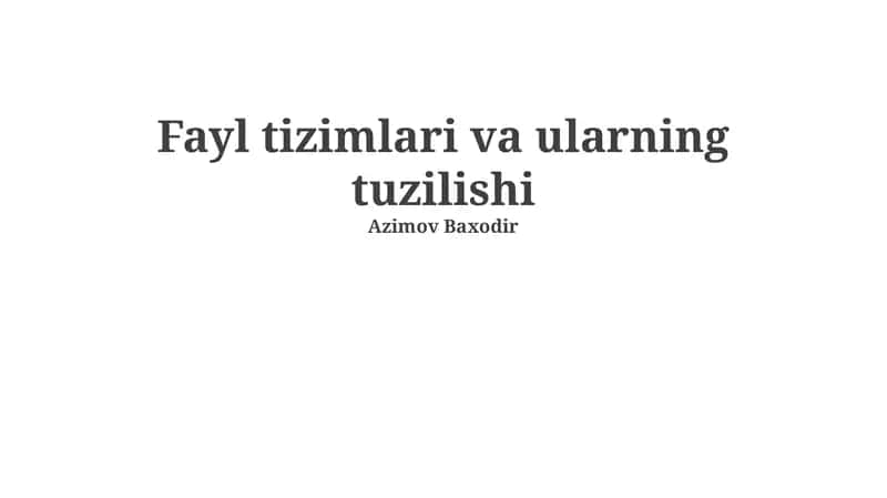 Fayl tizimlari va ularning tuzilishi
