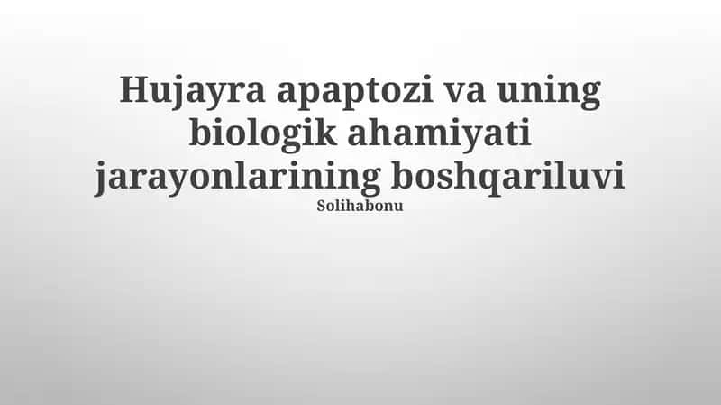 Hujayra apaptozi va uning biologik ahamiyati jarayonlarining boshqariluvi