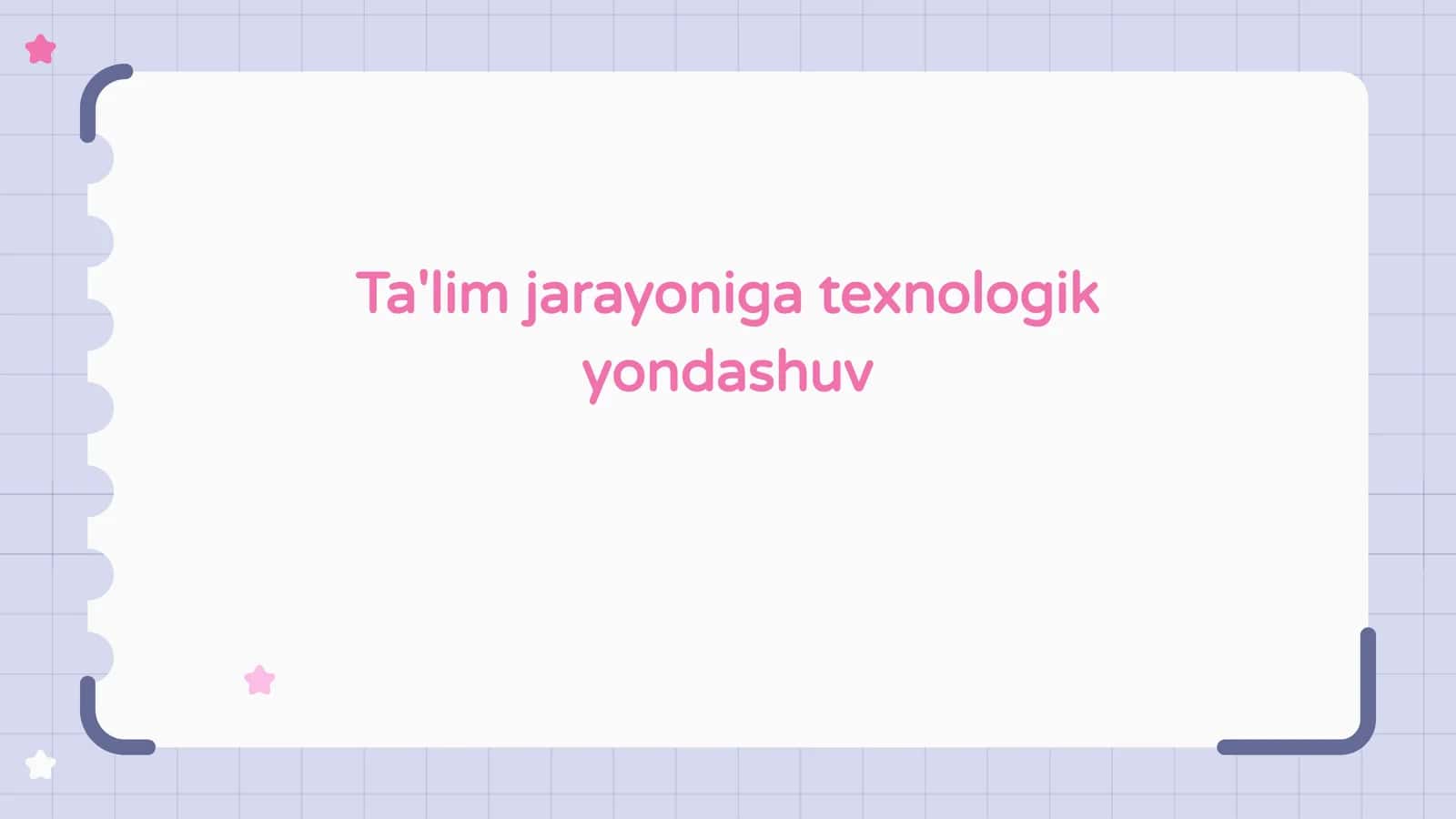 Ta'lim jarayoniga texnologik yondashuv