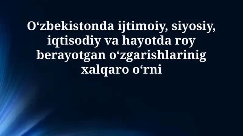 Oʻzbekistonda ijtimoiy-siyosiy islohotlar va ularning xalqaro ahamiyati