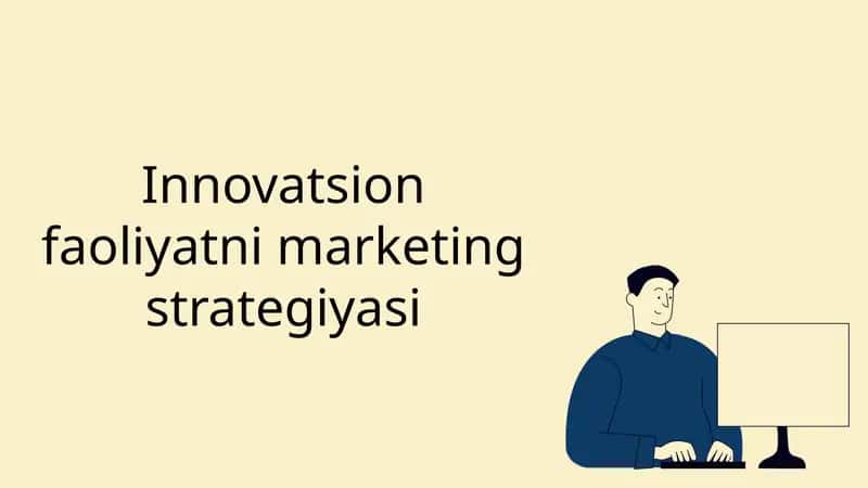 Innovatsion faoliyatni marketing strategiyasi