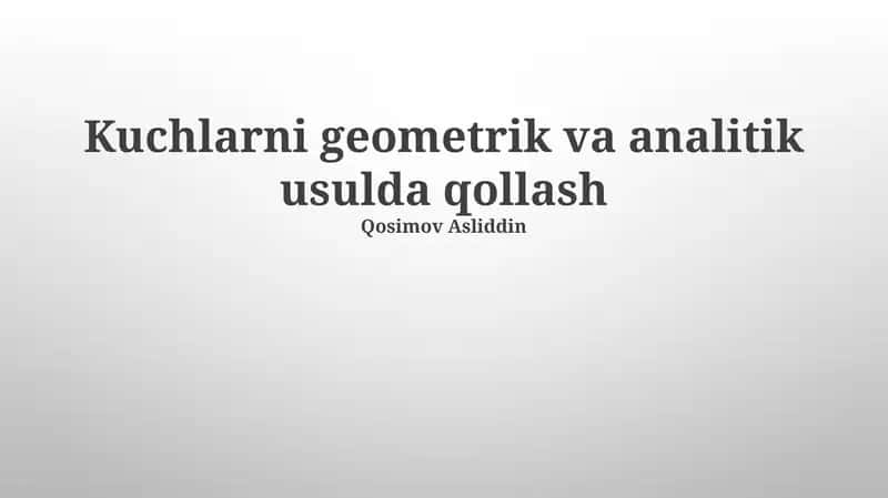 Kuchlarni geometrik va analitik usulda qollash