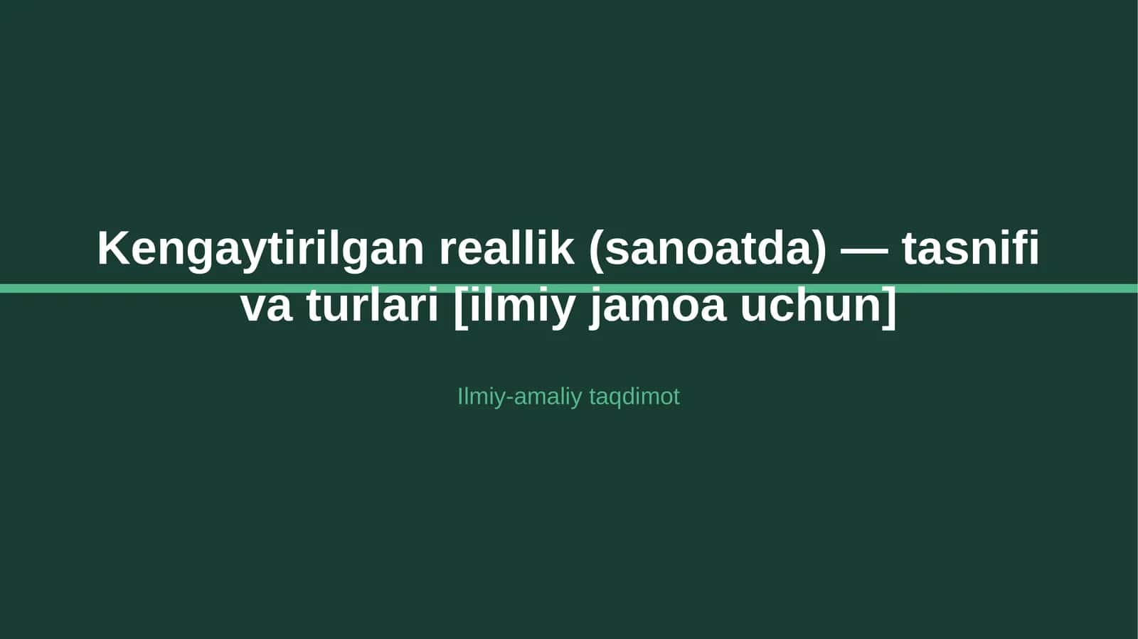 Kengaytirilgan reallik (sanoatda) — tasnifi va turlari [ilmiy jamoa uchun]