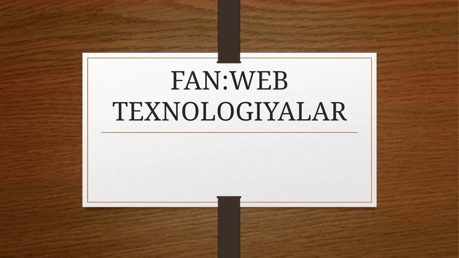 WEB TEXNOLOGIYALAR