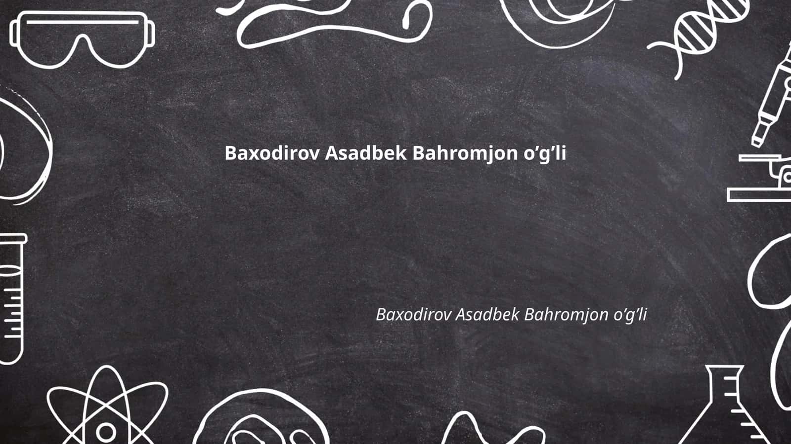 Asadbek Baxodirovning hayoti va ta'limi
