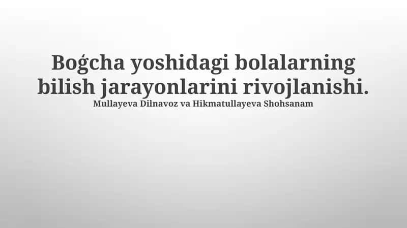 Boģcha yoshidagi bolalarning bilish jarayonlarini rivojlanishi