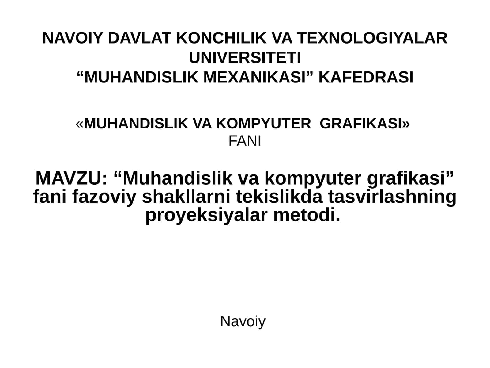 “Muhandislik va kompyuter grafikasi” fani fazoviy shakllarni tekislikda tasvirlashning proyeksiyalar metodi