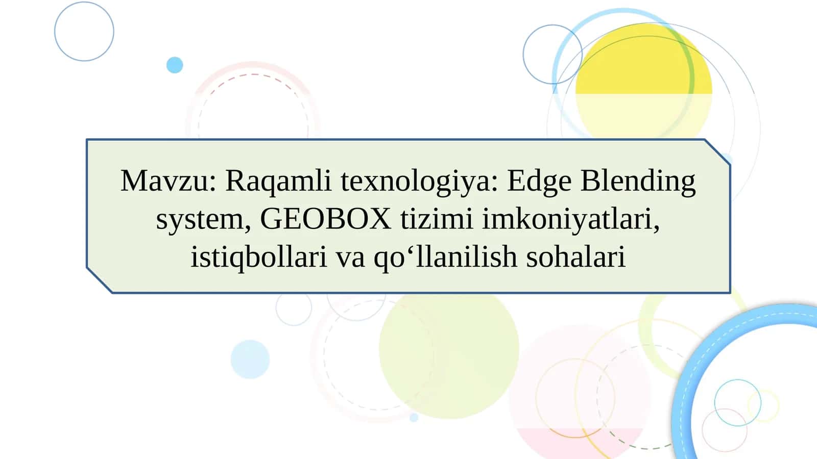 Raqamli texnologiya: Edge Blending system, GEOBOX tizimi imkoniyatlari, istiqbollari va qo‘llanilish sohalari