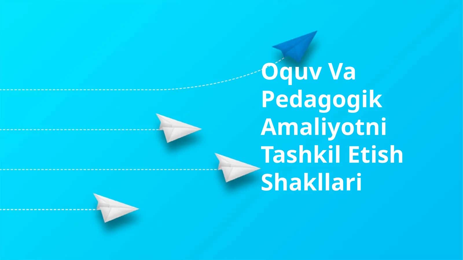 Oquv Va Pedagogik Amaliyotni Tashkil Etish Shakllari