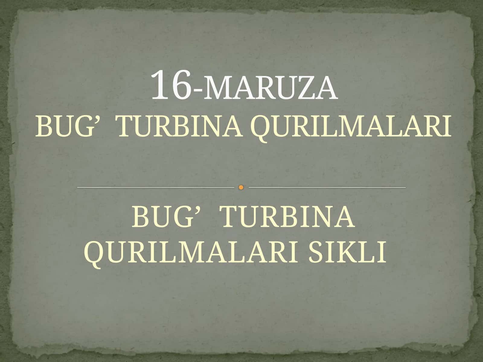BUG’ TURBINA QURILMALARI SIKLI