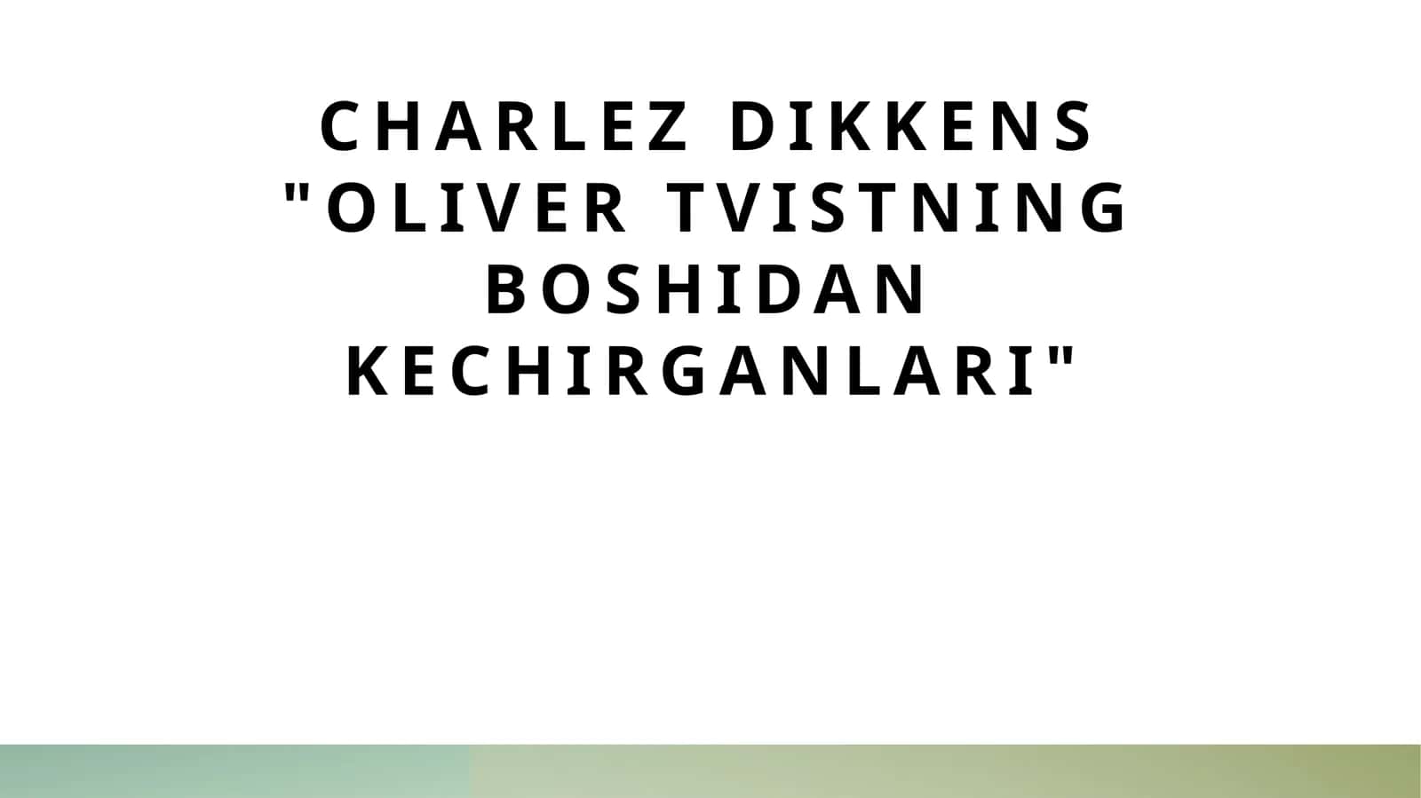 Charlez Dikkens Oliver Tvistning boshidan kechirganlari