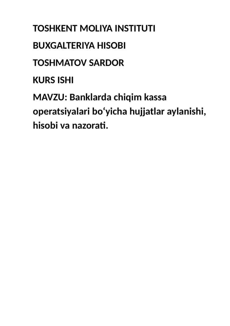 Banklarda chiqim kassa operatsiyalari bo‘yicha hujjatlar aylanishi, hisobi va nazorati