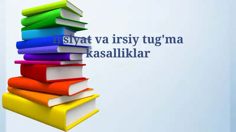 Irsiyat va irsiy tug'ma kasalliklar