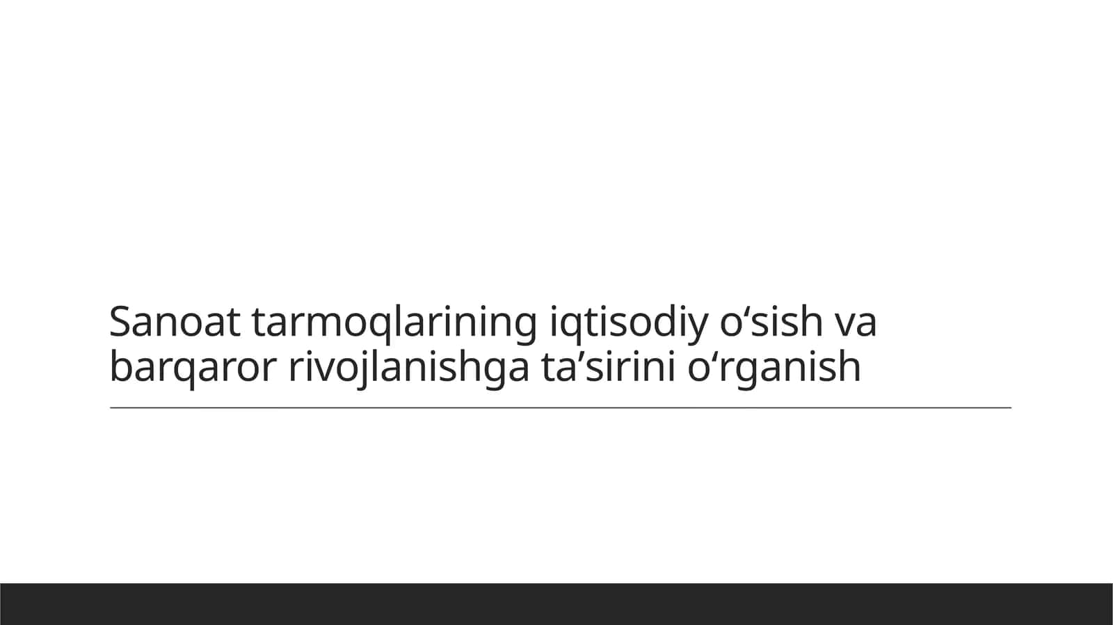 Sanoat tarmoqlarining iqtisodiy oʻsish va barqaror rivojlanishga taʼsirini oʻrganish