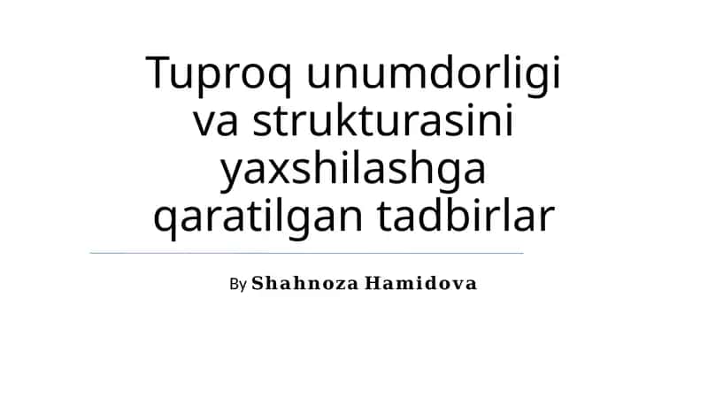 Tuproq unumdorligi va strukturasini yaxshilashga qaratilgan tadbirlar