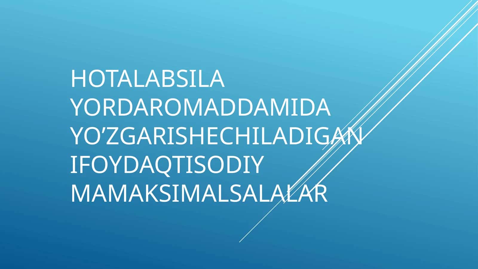 Hotalabsila yordaromaddamida yo’zgarishechiladigan ifoydaqtisodiy mamaksimalsalalar