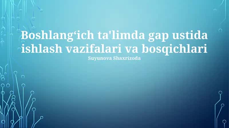 Boshlangʻich ta'limda gap ustida ishlash vazifalari va bosqichlari