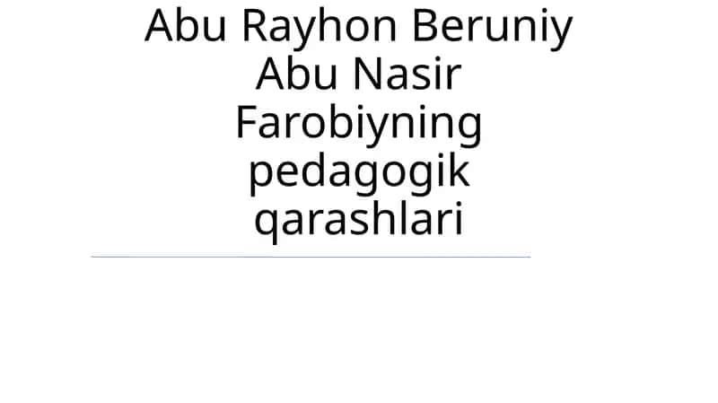 Abu Rayhon Beruniy Abu Nasir Farobiyning pedagogik qarashlari