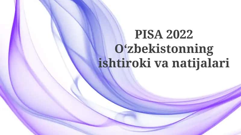 PISA 2022Oʻzbekistonning ishtirok ivanatijalari