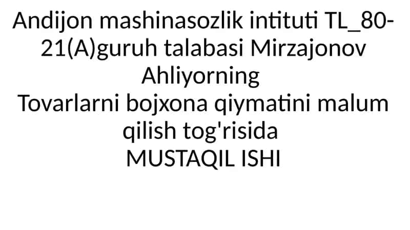 Tovarlarni bojxona qiymatini malum qilish